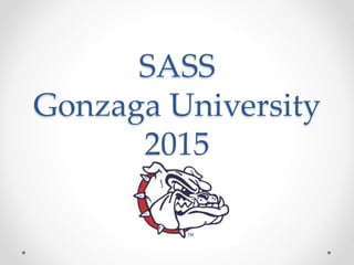 SASS
Gonzaga University
2015
 