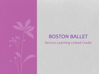 Service Learning Linked Credit
BOSTON BALLET
 