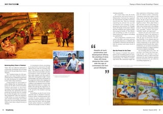 SangSaeng Summer / Autumn 2015 3130
BEST PRACTICES
Nurturing Story Trees in Thailand
Today, there are collectives dedicated to
composting, developing and enriching
fertile soil for the growing of story trees in
Thailand.
The Training Institute for Self-man-
agement and Lanna Wisdom School in
Chiang Mai have established programmes
for youth development by instilling pride
in their tribal culture and history.
Young people are encouraged to
collect folktales that are intimately inter-
woven into the fabric of the local identity.
Children participate in interviews,
recording, documenting, organising data,
illustrating and captioning and even
producing storybooks that are available
for purchase throughout the community.
These programmes reflect the importance
of folk stories as a local curriculum to
teach students knowledge and wisdom
from their own area and help mainstream
children learn about cultural diversity in
Thailand.
At Jomaloluela School, storytelling
is incorporated in classrooms through
different forms of the arts, including stage
plays. The children are able to listen to
stories told by local storytellers and then
encouraged to create storybooks, stage
plays, paper puppetry and other media to
reflect their newly gained insight. Orapin
Kusolroongrat, the teacher and founder of
the programme believes that engaging arts
with folktales not only boosts the students’
confidence and imagination but also helps
them absorb the stories in a unique way.
Rather than placing the importance on
the final products, the goal of the activities
is the growth of the students’ learning
processes.
Storytelling can also be seen at the
university level. At Thonburi University,
Professor Sirikoy Chutataweesawaas runs
a project for senior students to collect
and create cartoon animations of selected
stories from the Karen, with the design
of each cartoon character in consultation
with the local people in terms of culture,
During an interview with teachers and
students from Jomaloluela School
Students of Jomaloluela School perform in a festival of the Chiang Mai Love to Read Project
31
meaning and reality.
On a much wider scale, the faculty
of Humanities and Social Sciences at
Mahasarakam University has organised
the International Storyteller Festival for
several years now. They are currently
expanding the network into one that
encompasses the exchange of ideas,
perspectives and narratives. Dr Wajuppa
Tossa, the founder of the project, believes
that there should be more research studies
showcasing the benefits of Thai folktales
and storytelling in order to promote
related policies and support storytelling
on a national level.
These programmes created by local
schools and public universities represent
the growing importance of folktales and
storytelling in education and learning at
both the primary and tertiary levels of
education.
See the Forest for the Trees
The responses of students who partici-
pated in the storytelling projects are posi-
tive and show moral growth and increased
understanding. The children at Jomalol-
uela School offer substantial insight into
their experiences of listening to stories
from the elderly in their community:
“Listening to stories here inspires us with
ideas we do not get from the computer
screen. We get to learn from the diverse
perspectives of others who have come
together to listen. When asked ‘What is
the word that comes to mind when you
think of the activities told in this folktales
project?’ The most mentioned answers
were ‘enjoyable,’ ‘learned,’ ‘feel warm,’
‘teachable,’ ‘proud,’ and ‘appreciated.’”
Despite all such preservation and
development efforts, the planting of
story trees still faces obstacles that come
with the age of convenient and fast-
paced lifestyles. It now depends upon our
collective efforts to build a storytelling
culture beginning in the family and
extending outwards towards other outlets.
Furthermore, we can donate storybooks to
community libraries or support products
and services related to storytelling.
By nourishing these story trees—by
serving as the hands that keep spin-
ning the tales—we will help to create a
community as well as a wider society that
possesses the many idealistic qualities
formerly dreamed of by our collective
storytelling imaginations.
Folktale books made by local children in Lanna community—the books are for sale at the
Lanna product store of Lanna Wisdom School
Passing on Wisdom through Storytelling in Thailand
Despite all such
preservation and
development efforts,
the planting of story
trees still faces
obstacles that come
with the age of
convenient and fast-
paced lifestyles.
©JomaloluelaSchool
©YapraiSatutum
©YapraiSatutum
 