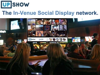 The In-Venue Social Display network.
 