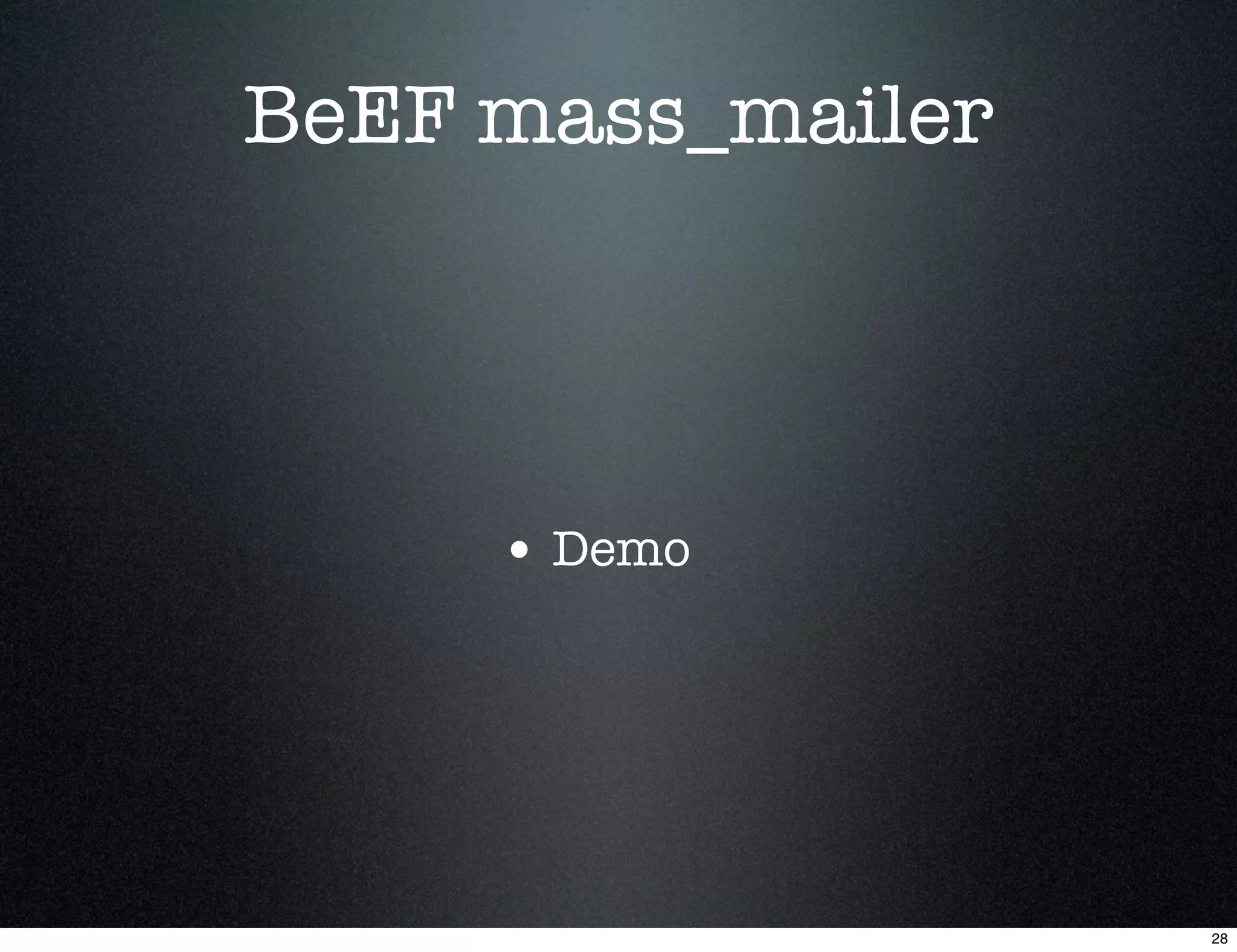 BeEF mass_mailer




     • Demo




                   28
 