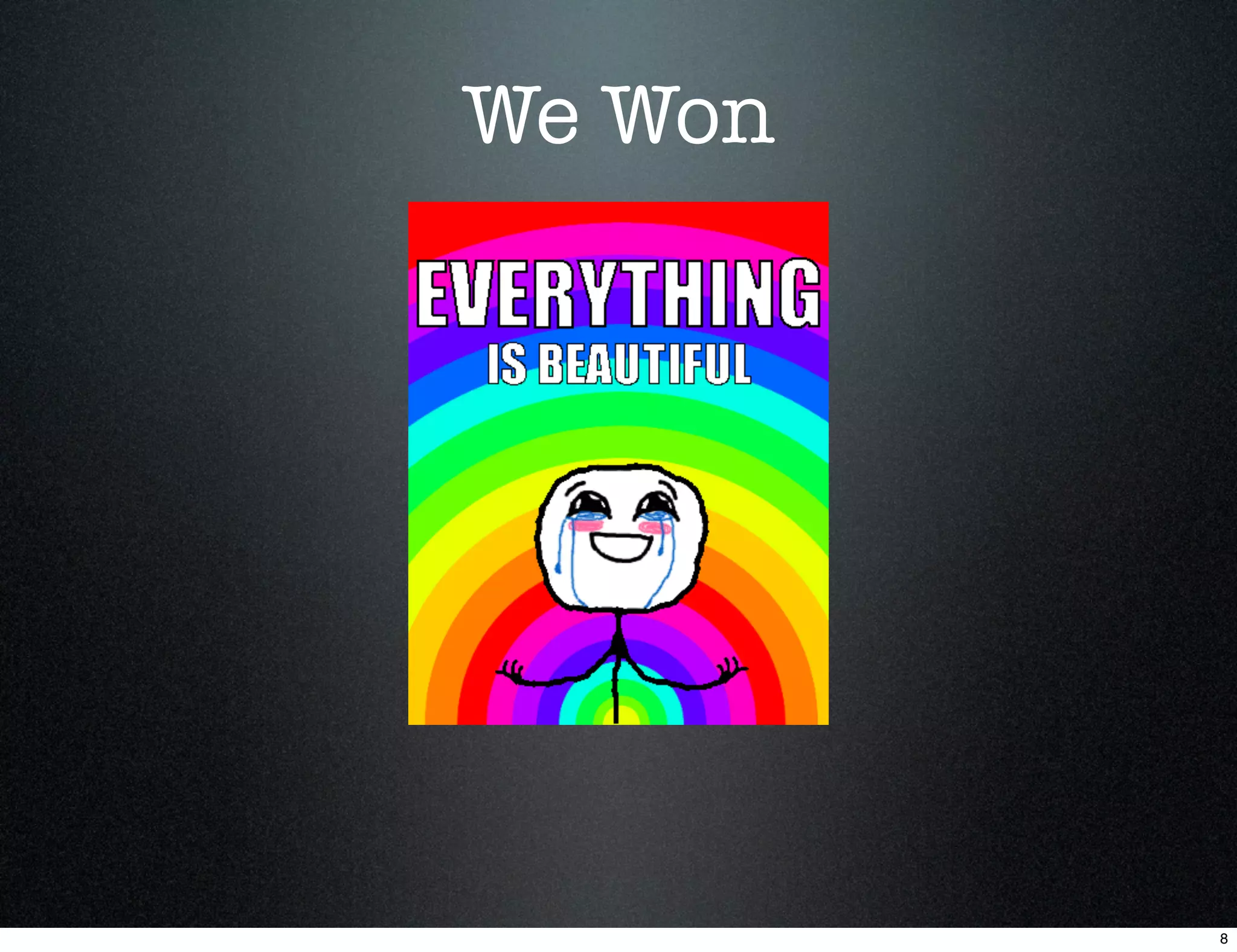 We Won




         8
 