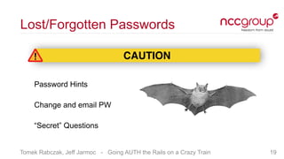 Tomek Rabczak, Jeff Jarmoc - Going AUTH the Rails on a Crazy Train
Lost/Forgotten Passwords
Password Hints
Change and emai...