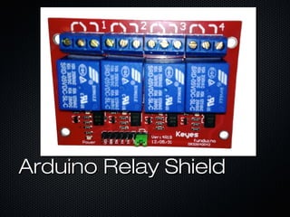 Arduino Relay ShieldArduino Relay Shield
 