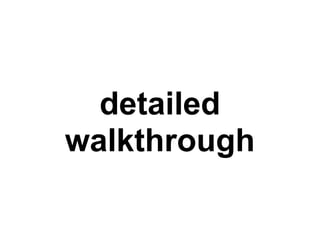 detailed
walkthrough
 