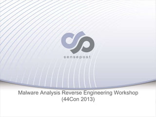 Malware Analysis Reverse Engineering Workshop 
(44Con 2013) 
SIAVOSH ZARRASVAND & INAKI RODRIGUEZ (44CON) 
 