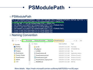 PSModulePath
○ PSModulePath
○ Naming Convention
More details: https://msdn.microsoft.com/en-us/library/dd878350(v=vs.85).aspx
 