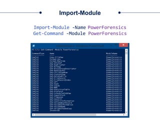 Import-Module
Import-Module -Name PowerForensics
Get-Command -Module PowerForensics
 