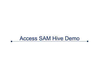 Access SAM Hive Demo
 