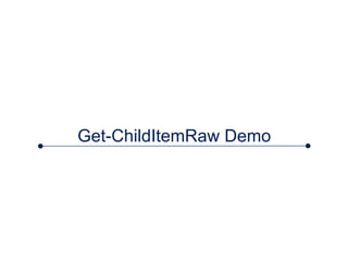 Get-ChildItemRaw Demo
 