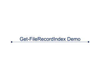 Get-FileRecordIndex Demo
 