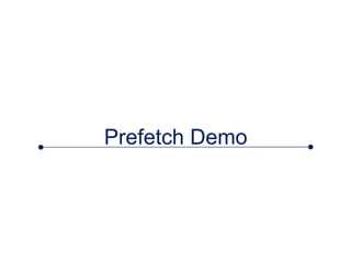 Prefetch Demo
 