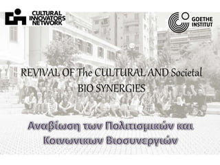 REVIVAL OF The CULTURAL AND Societal
BIO SYNERGIES
 