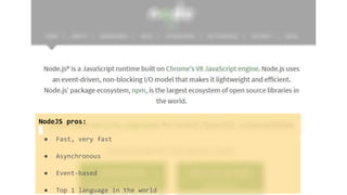 NodeJS pros:
● Fast, very fast
● Asynchronous
● Event-based
● Top 1 language in the world
 