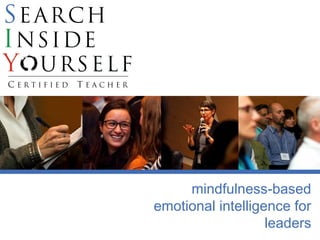 mindfulness-based
emotional intelligence for
leaders
 