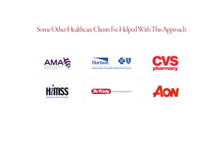 SomeOtherHealthcareClientsI’veHelpedWithThisApproach
 