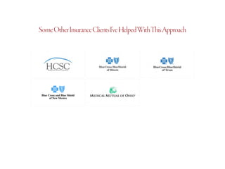 SomeOtherInsuranceClientsI’veHelpedWithThisApproach
 