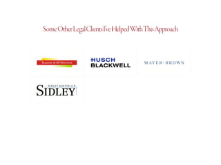 SomeOtherLegalClientsI’veHelpedWithThisApproach
 