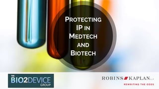 PROTECTING
IP IN
MEDTECH
AND
BIOTECH
 