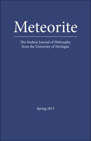 Meteorite
The Student Journal of Philosophy
from the University of Michigan
Spring 2013
 