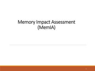 Memory Impact Assessment
(MemIA)
1
 