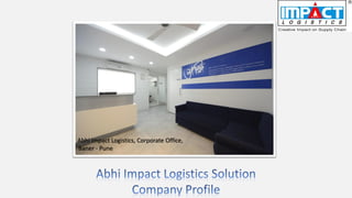 Abhi Impact Logistics, Corporate Office,
Baner - Pune
 