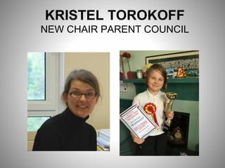 KRISTEL TOROKOFF
NEW CHAIR PARENT COUNCIL
 