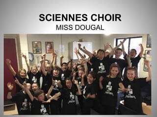 SCIENNES CHOIR
MISS DOUGAL
 