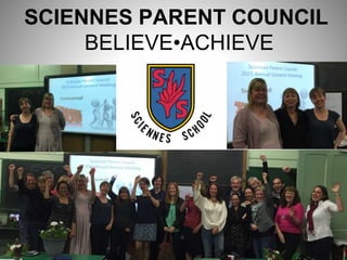 SCIENNES PARENT COUNCIL
BELIEVE•ACHIEVE
 
