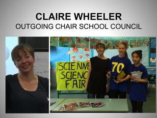 CLAIRE WHEELER
OUTGOING CHAIR SCHOOL COUNCIL
 