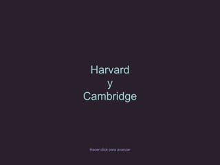 Harvard y Cambridge Hacer click para avanzar 