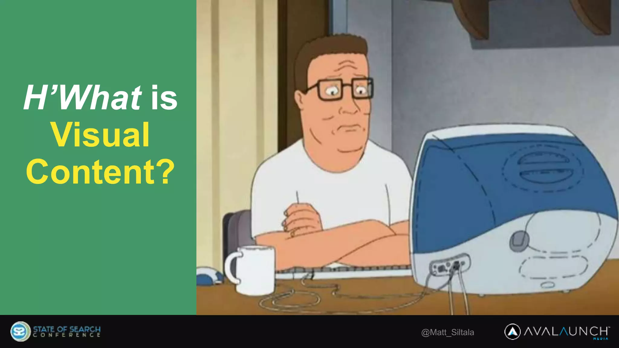 @Matt_Siltala
H’What is
Visual
Content?
 