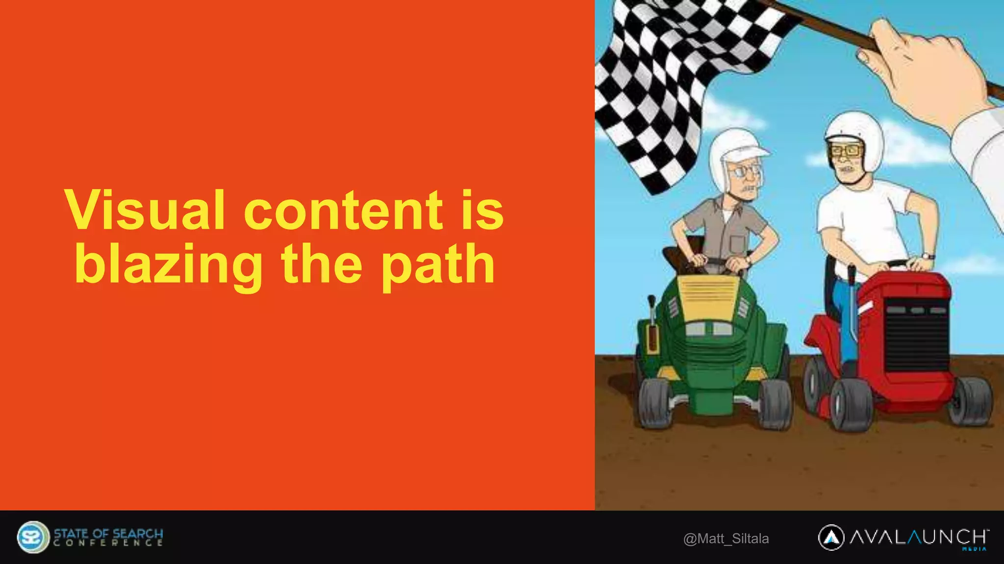 Visual content is
blazing the path
@Matt_Siltala
 