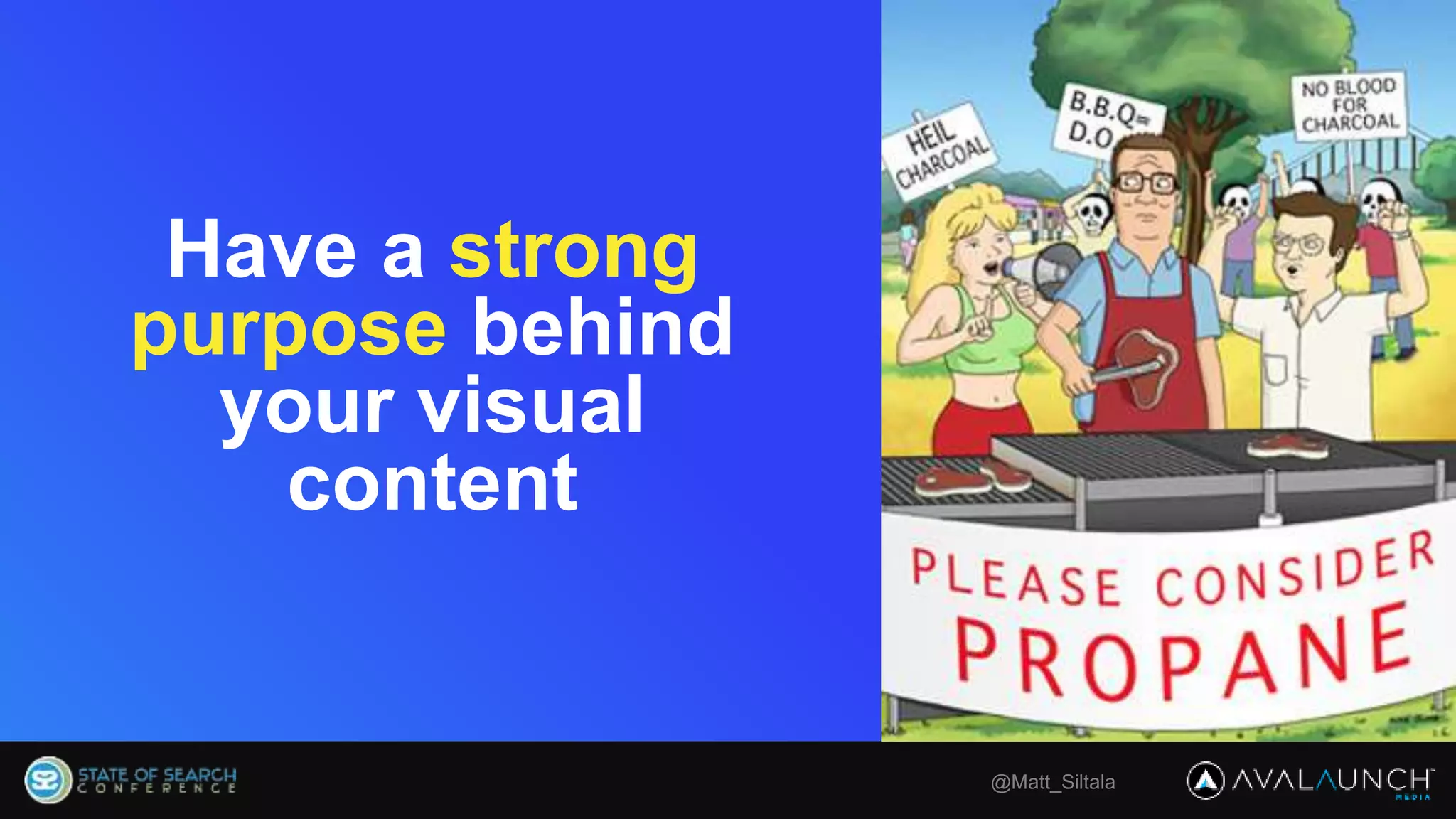 @Matt_Siltala
Have a strong
purpose behind
your visual
content
 