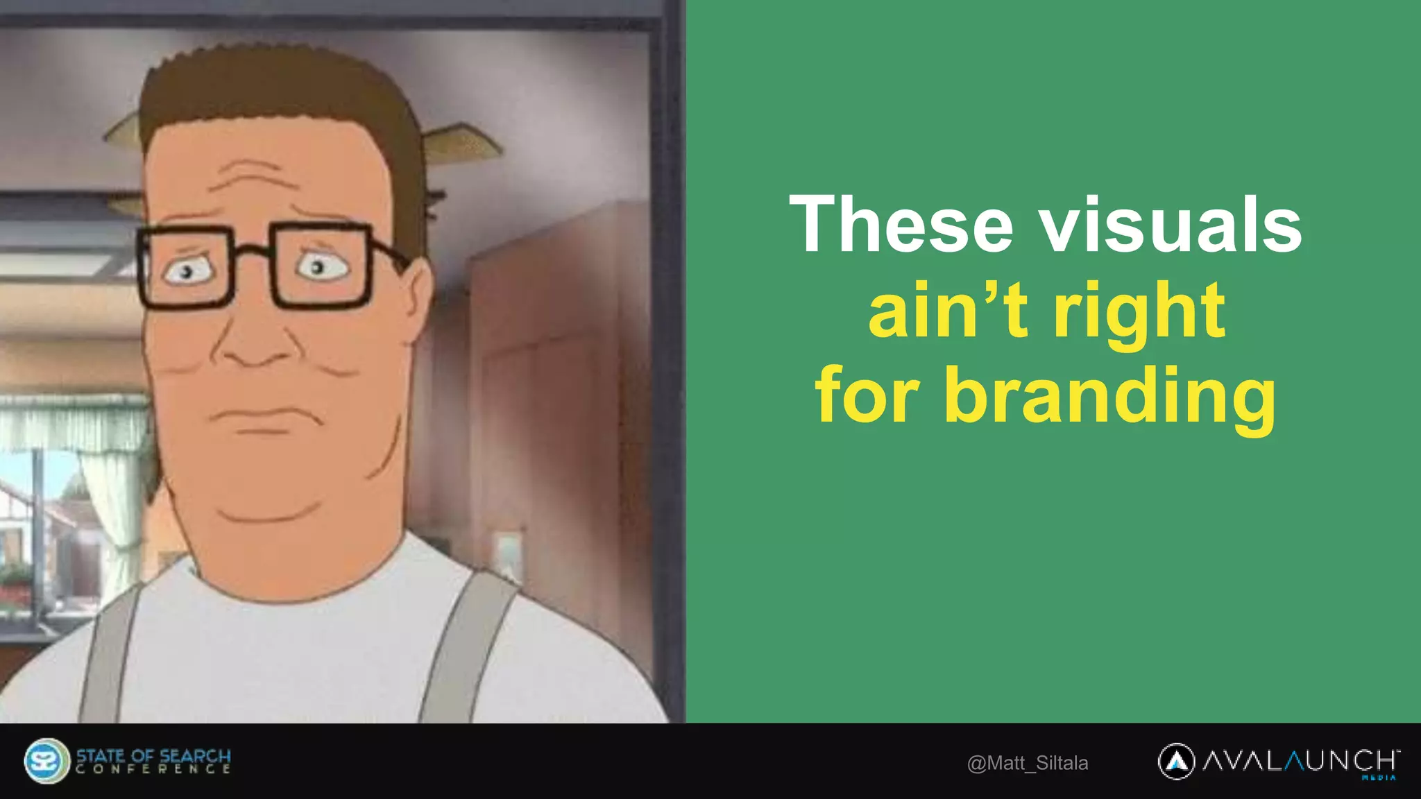 These visuals
ain’t right
for branding
@Matt_Siltala
 