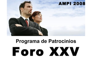 Programa de Patrocinios Foro XXV AMPI 2008 
