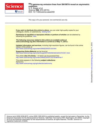 DOI: 10.1126/science.aaa2259
, 670 (2015);348Science
et al.S. E. Boggs
explosion
Ti gamma-ray emission lines from SN1987A ...