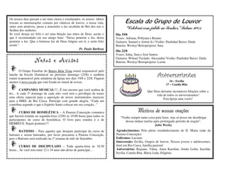 Os nossos dias passam a ser mais claros e ensolarados, os nossos lábios
trocam as murmurações comuns por cânticos de louvor, a nossa vida,                Escala do Grupo de Louvor
antes sem atrativos, passa a transmitir a luz recebida do Rei dos reis e
Senhor dos senhores.
                                                                                  “Celebrai com júbilo ao Senhor.” Salmo 100:1
Se você deseja ser feliz e ser uma bênção nas mãos de Deus, aceite o       Dia 19/8
que é recomendado em um antigo hino: "Deixa penetrar a luz, deixa          Vozes: Adriana, Pollyana e Renato
penetrar a luz. Que a formosa luz de Deus fulgure em ti; e serás feliz     Guitarra: Samuel e Airton Jr./ Violão: Paulinha/ Baixo: Dudu
assim."                                                                    Bateria: Wesley/ Retroprojetor: Sara
                                                      Pr. Paulo Barbosa
                                                                           Dia 22/8
                                                                           Vozes: Edna, Sara e José Santos
                                                                           Guitarra: Wilian/ Teclado: Alexandre/ Violão: Paulinha/ Baixo: Dudu
                   Notas e Avisos                                          Bateria: Wesley/ Retroprojetor: Laisla

        O Grupo Familiar do Bairro Bela Vista estará responsável pelo
lanche da Escola Dominical no próximo domingo (22/8) e também
estará responsável pela zeladoria da Igreja nos dias 19/8 e 22/8. Fiquem
                                                                                                          Aniversariantes
atentos à nova escala que está fixada no mural de avisos.                                                          16 – Ercília
                                                                                                                17 – Camila Rita
        CAMPANHA MUSICAL!!!...É isto mesmo que você acabou de                                     Que Deus derrame incontáveis bênçãos sobre a
ler... A cada 3º domingo de cada mês você terá o privilégio de trazer                                   vida de todos os aniversariantes!
uma oferta especial para a aquisição de novos instrumentos musicais                                          Esta Igreja ama vocês!
para a IMEL de Rio Casca. Participe com grande alegria. “Cada um
contribua segundo o que o Espírito Santo colocar em seu coração...”

        CURSO DE HOMILÉTICA – A Pastora Conceição comunica                                 Motivos de nossas orações
que haverá reunião na segunda-feira (23/8) às 19:00 horas para todos os       “Tenho sempre tanta coisa para fazer, mas só posso me desobrigar
participantes do curso de homilética. O livro para estudos é o de                dessas árduas tarefas após prolongado período de oração”.
HEBREUS. Sejam pontuais!!!                                                                              John Wesley
       BATISMO – Para aqueles que desejam participar do curso de           Agradecimentos: Pelo pleno restabelecimento de D. Maria (mãe da
batismo e serem batizados, por favor procurem a Pastora Conceição,         Pastora Conceição)
pois o Batismo será realizado na 1ª semana do mês de Setembro              Enfermos: Luciano
                                                                           Intercessão: Ercília, Grupos de louvor, Nossos jovens e adolescentes,
        CURSO DE DISCIPULADO – Toda quarta-feira às 18:30                  Imel em Rio Casca, família pastoral
horas... Se você tem entre 12 e 18 anos não deixe de participar...         Aniversários: Regiane, Vânia, Anna Karoline, Irmão Leléu, Iracilda,
                                                                           Ercília, Camila Rita, Maria Leda, Efigênia
 