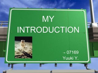MY INTRODUCTION ->   07169 Yuuki Y. 