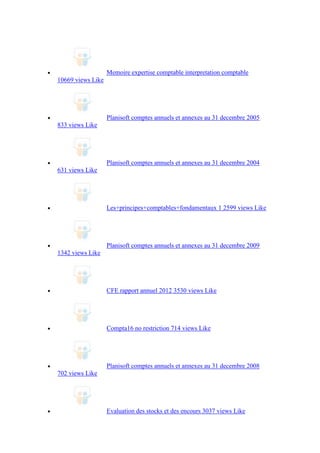 Memoire expertise comptable interpretation comptable
10669 views Like

Planisoft comptes annuels et annexes au 31 decembre 2005
833 views Like

Planisoft comptes annuels et annexes au 31 decembre 2004
631 views Like

Les+principes+comptables+fondamentaux 1 2599 views Like

Planisoft comptes annuels et annexes au 31 decembre 2009
1342 views Like

CFE rapport annuel 2012 3530 views Like

Compta16 no restriction 714 views Like

Planisoft comptes annuels et annexes au 31 decembre 2008
702 views Like

Evaluation des stocks et des encours 3037 views Like

 