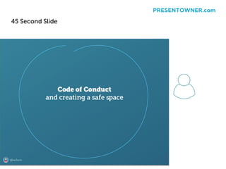 45 Second Slide
PRESENTOWNER.com
 