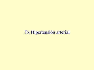 Tx Hipertensión arterial
 