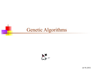Genetic Algorithms




                     Jul 18, 2012
 