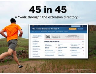 45 in 45 
a “walk through” the extension directory... 
- Image Courtesy: barefootandsoul.com 
 