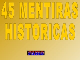 45 MENTIRAS HISTORICAS 