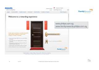 www.philips.com.sg
                                                                                  www.familyrewards.philips.com.sg




46   2/24/10   @ F5 Digital Consulting - Reproduction forbidden without formal written consent.
 