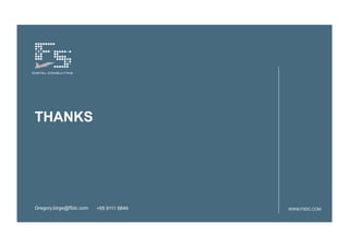 THANKS




Gregory.birge@f5dc.com   +65 9111 6849   WWW.F5DC.COM
 