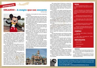 Dois parques (Island of Adventure e Univesal Stu-
                                                                                                                                                                                     dicas
            saporte
                                                                                                                       dios) e muita diversão é o maior atrativo da Universal,

     pas                                                                                                               há vários personagens famosos das telas de televisão e
                                                                                                                       estão prontos a receber todos os turistas, os mais fa-
                                                                                                                                                                                       • Faça antecipadamente no Brasil, seu aluguel
                                                                                                                                                                                   de carros, o desconto é maior para reservas pré
                                                                                                                       mosos atualmente são: Harry Potter , os Simpsons e o        pagas.
                                                                                                                       Homem-Aranha.
     ORLANDO – A magia que nos encanta                                                                                      A Universal é uma cidade construída para repre-        • Procure a mercadoria a ser comprada em sites
                                                                                                                                                                                   americanos e mande entregar no hotel, devido ao
                                                                                                    Por Elcio Vieira   sentar ao máximo os melhores filmes de Hollywood. O
                                                                                                                       local foi construído na década de 1990 para proporcio-      grande número de turistas, ás vezes os produtos
                                                                                                                       nar ao público emoções antes restritas apenas ao cine-      acabam.
                                                              o Citywalk, um local repleto de cinemas, restaurantes
                                                              e danceterias.                                           ma ou na televisão. A mais famosa atração do parque
                                                                                                                                                                                      • Atenção às leis de trânsito de Orlando, mes-
                                                                   Quem viaja para Orlando tem como roteiro obri-      e também a mais recente é o castelo de Harry Potter,
                                                                                                                                                                                   mo com sinal fechado é permitido virar a direita.
                                                              gatório um passeio pela Disney World, que conta com      um fenômeno entras as produções cinematográficas.
                                                              quatro parques temáticos criados para agradar públi-          O castelo impressiona pela perfeição da réplica e
                                                                                                                                                                                       • Não esqueça que vários outlets oferecem
                                                              cos de todas as idades. A Disney chama a atenção         dos brinquedos. Mesmo quem não conhece a história           descontos, basta cadastrar-se e imprimi-los na in-
                                                              pelas atrações lúdicas, capazes de impressionar crian-   de Harry Potter se sente como estivesse em Hogwarts,        ternet.
                                                              ças, adultos e adolescentes com desfiles dos persona-    escola do bruxo. Os fãs podem ainda viajar em um
                                                              gens e espetáculos musicais.                             trem Cove.                                                      • Atenção aos preços nas vitrines, nos Estados
                                                                   O Magic Kingdom é o mais famoso do complexo              O Discovery Cove é um dos mais procurados por          Unidos os impostos só aparecem no caixa.
                                                              Disney é onde começa o sonho de todos Apesar do          quem gosta de um passeio diferente em meio as árvo-
                                                              cansaço, fique até a noite, pois há queima de fogos      res e pássaros e aventuras com mergulhos em águas               • Tênis tem numerações diferentes do que no
                                                              que iluminam o Castelo da Cinderela.                     repletas de arraias gigantes e peixes coloridos. É im-      Brasil, verifique pela internet antes de viajar corre-
                                                                   O Animal kingdom é o mais recente parque da         possível não se encantar com os golfinhos e com os          lação entre os números.
                                                              Disney, é uma área que imita a savana africana. Os       mais de 250 pássaros exóticos em um aviário de voo
                                                              bichos podem ser vistos de perto, não deixe de ir à      livre ou apenas ficar observando as parias de areia           compras
                                                              Expedição Everest, considerada uma das melhores          brancas.
         A cidade de Orlando está localizada na parte                                                                       Você não pode esquecer uma mochila com roupas               • Shoppings: Mall at Milenia , Florida Mall e
                                                              montanhas-russas do mundo.
     central do estado da Flórida, nos EUA, no Condado                                                                 secas ao visitar este parque, após a apresentação das       Festival Bay Mall
                                                                   A Epcot Center é o segundo parque mais popular
     de Orange, possuindo inúmeros lagos dentro dos           da Disney, cuja referência é a bola prateada do Spa-     baleias e golfinhos, é comum você ficar molhado e ne-
                                                                                                                       cessitar trocar a roupa.                                       • Lojas: Target (www.target.com), Outlets
     seus limites territoriais, sendo cortada em sua exten-   ceship Earth. Em um trem os turistas podem ter expe-
                                                                                                                            No SeaWorld, há um grande aquário, destinado a         (www.premiumoutlets.com)
     são pela Interstate 4 e pela Highway 408. Orlando        riências de como sentir a força da gravidade, simular
     apresenta clima ameno (subtropical) e a sua popula-      testes automobilísticos ou voos de asa-delta.            tratamento de animais afetados pelo lixo, produtos
     ção - na região metropolitana - é de 1.800.000 (um                                                                químicos ou sacolas plásticas deixadas pela população,        RESTAURANTES
                                                                   O Hollywood Studios oferece diversões interati-
     milhão e seiscentos mil) habitantes. O apelido da ci-    vas, musicais, passeios de alta velocidade. O parque     a atração, chamada TurtleTrek, foi inaugurada recente-
                                                                                                                                                                                        • Fogo de Chão
     dade é The City Beautiful.	                              abriu as portas em 1981, com atrações voltadas para      mente e mostra como as pessoas podem fazer a dife-
         Em 1964, Walter Elias Disney adquiriu uma enor-      o cinema e televisão. A Rock’n’ RollerCoasterStarring    rença no planeta com ações educativas.                           •Camila’s Restaurant
     me quantidade de terras na região e em 15 de no-         Aerosmith, uma montanha russa no escuro que atin-             Orlando é sem dúvida um destino para se viajar o
     vembro de 1965 anunciou seu plano ambicioso de           ge alta velocidade e toca músicas da banda Aerosmi-      ano inteiro, há programações para todas as idades e no           • Olive Garden
                                                              th, é a mais visitada.                                   Natal e no ano-novo a cidade ganha luzes coloridas e
     construir o maior e mais espetacular parque temático
                                                                                                                       toda magia dessa época do ano.
     até então existente. O preço total da construção até a                                                                                                                           IMPORTANTE:
                                                                                                                            Partindo de Brasília, a empresa aérea American            • Tenha cuidado com as promoções de ingressos ofereci-
     sua abertura em outubro de 1971 foi estimado em
                                                                                                                       Airlines oferece voos diários via Miami, com conexões     das por resorts e hotéis. A maior parte delas exige que você
     quatrocentos milhões de dólares.
                                                                                                                       imediatas a Orlando e a Copa Airlines via Panamá com      passe o dia inteiro conhecendo um estabelecimento para ga-
         Após a inauguração do Walt Disney World cen-                                                                                                                            nhar descontos pequenos.
                                                                                                                       conexão na cidade do Panamá imediata a Orlando.
     tenas, empresas mudaram-se para a região na ânsia                                                                      Indiscutivelmente, Orlando é a terra da Magia e           • Para Orlando é necessário que brasileiros tenham visto
     de conseguir aumentar os seus negócios. A Seaworld                                                                                                                          americano, verifique com um despachante e/ou consulado
                                                                                                                       dos Sonhos, conheça este destino e se encante com         americano seu agendamento e toda documentação necessá-
     estabeleceu-se em 1973, em 1982 a Disney inaugu-                                                                  suas maravilhas.                                          ria para obtenção do mesmo.
     rou o Epcot Center, em 1989 surge a Disney MGM
     Studios. Não bastasse isso, surgiram os resorts da
     Disney, além de inúmeros outros hotéis, shoppings,                                                                                      Elcio Vieira é formado em Pedagogia e Turismo, Pós Graduado em Psicopedagogia
     restaurantes, etc. O parque da Universal, o Universal                                                                                   Clínica e Institucional, atua no mercado de turismo em Brasília há 26 anos, tendo
     Studios estabeleceu-se em Orlando em 1990, e em                                                                                         visitado mais de 15 paises. Morou 3 anos na itália e na França e atualmente traba-
     1999 inaugurou outro parque, uma expansão do pri-
                                                                                                                                             lha na Sanchat Tour operadora.
     meiro, denominado Islandsof Adventure, bem como
                                                                                                                                             Contato: 61 9261-2778 ou revistaposiatividade@yahoo.com.br

28                                                                                                                                                                                                                                               29
 