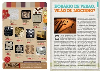 Horário de Verão,




                                                                                                                                                                                                                                                                                                                                      eu no mundo
                                                                                                                                                                                                                                           vilão ou mocinho?
                                                                                                                                                                                                                                                                                                                   Por Rafael Ajuz

                                                                                                                                                                                                                                                                                           descontentes, mas eu sou um defen-
                                                                                                                                                                                                                                                                                           sor desse período! Não pretendo mu-
                                                                                                                                                                        Mosaico de
                                                                                                                                   Madrepérola Branca
                                                                                                                                   SA001                                Madeira Boquira                                                                                                    dar a opinião de ninguém sobre o
Produtos sob encomenda. Preços válidos até 22/dezembro/2012.Preços não incluem frete, instalação e desconto à vista.




                                                                                                                                   30 x 30 cm                           24 x 30 cm                                                                                                         assunto, contudo, tentarei tão so-
                                                                                                                                  R$   49,60     /peça                  R$72,93   /peça              Mosaico de Pedra
                                                                                                                                                                                                     Antina Branca
                                                                                                                                                                                                                                                                                           mente expor as razões que me levam
                                                                                                                                                                                                                                                                                           a gostar tanto dessa época, sempre
                                                                                                                                                                                                     30 cm x 30 cm
                                                                                                                                                                                                                                                                                           com a ótica ambiental.
                                                                                                                                                                                                     R$   28,33    /peça
                                                                                                                                                                                                                                                                                               	     Pois bem, a principal justifi-
                                                                                                                                                                                                                                                                                           cativa do governo para impor essa
                                                                                                                                                                                                                                                                                           alteração no nosso cotidiano é a tão
                                                                                                                                                                                                                                                                                           falada economia energética e princi-




                                                                                                                                                                                                                                           O
                                                                                                                                                                                                                                                                                           palmente a redução no pico de con-
                                                                                                                                                                                                                                                       s ares da primavera com o show      sumo, ou seja, diluir o maior consumo
                                                                                                                        Black Keops                                                                                                                    dos ipês, flamboyants e tantas      de energia em um tempo maior. A
                                                                                                                        30 x 60 cm                       Aurum Glass
                                                                                                                                                         15 x 60 cm
                                                                                                                                                                                                                                                       outras belezas naturais nos avi-    economia esperada nem seria tão sig-
                                                                                                                         138,18
                                                                                                                        R$               /peça                                   Mosaico de Pedra
                                                                                                                                                                                 Inca Preto com inox                                                   sam que, junto com o canto en-      nificativa, algo em torno de 4% (sen-
                                                                                                                                                    R$   164 ,03       /peça     30 cm x 30 cm               Cuba CuadradoDorado           surdecedor das cigarras, as chuvas e o tão      do otimista), mas o efeito desta redu-
                                                                                                                                                                                R$   89,47   /peça
                                                                                                                                                                                                             42,5 cm x 42,5 cm             esperado verão estão chegando. A arrevoada      ção do pico de energia é sim
                                                                                                                                                                                                              R$   1.383,85                das aleluias (formigas aladas), o canto do      fundamental! Aliás, se não fosse esse
                                                                                                                                                                                                                             /peça
                                                                                                                                                                                                                                           bem-te-vi, o incansável joão-de-barro, e tan-   período de consumo tão agudo das
                                                                                                                                                                                                                                           tos outros sinais chegam para nos lembrar       17:00 às 20:00h, nem precisaríamos
                                                                                                                                                                                                                                           que o momento é de contemplação e de pre-       nos preocupar com o aumento na
                                                                                                                                                                                                                                           paração para nossas sonhadas férias, reces-     produção de energia. Vou explicar
                                                                                                                        Mosaico Mármore
                                                                                                                        Crema 369 IRL                                                                                                      sos, ou simplesmente maior contato com as       melhor: o potencial de produção de
                                                                                                                        27 x 27 cm                                                                                                         pessoas que mais gostamos. Simbolicamen-        energia de nosso país é muito supe-
                                                                                                                         R$   88,86               Mosaico Pedra                                                                            te, essa sensação chega junto com as primei-    rior ao que é consumido ao longo da
                                                                                                                                 /peça            Caxambu Branca32 ST
                                                                                                                                                  27,5 x 27 cm
                                                                                                                                                                                Mosaico de Mármore
                                                                                                                                                                                e Vidro Modena D´oro           Cuba Pan de Plata
                                                                                                                                                                                                                                           ras chuvas, como se o ano árido e cansativo     maior parte do dia, a não ser nesse
                                                                                                                                 S                                              30,5 x 30,5 cm                 Φ = 42 cm                   estivesse chegando ao seu final junto com a     período de pico, que se aproxima de
                                                                                                                         E
                                                                                                                              MO
                                                                                                                           ITA DE
                                                                                                                                                   R$    46  ,30/peça
                                                                                                                                                                                 R$   186 ,51   /peça              R$   1.385,00           seca severa.                                    nossa capacidade máxima de produ-
                                                                                                                       AC ISTA NTO                                                                                                 /peça       	Tudo isso seria só alegria não fosse       ção, o que coloca em risco todo o sis-
                                                                                                                         L ME
                                                                                                                             SA                                                                                                            uma questão que também surge nesta época        tema de transmissão, com sobrecar-
                                                                                                                         CA                                                  aceitamos CONSTRUCARD                                         para a maioria dos brasileiros: o horário de    gas e riscos de apagões. O gráfico
                                                                                                                                                                                                                                           verão! Odiado por uns e amado por outros, é     abaixo retirado no site do Operador
                                                                                                                                                                                                                                           impossível encontrar alguém com opinião         Nacional do Sistema é bem ilustrati-
                                                                                                                                                                  Cel.: +55 (61) 9318-9988 (CLARO)                                         neutra sobre o assunto. E me perdoem os         vo, mostrando o pico de consumo

                                                                                                                                                                                                                                                                                                                                                    7
 