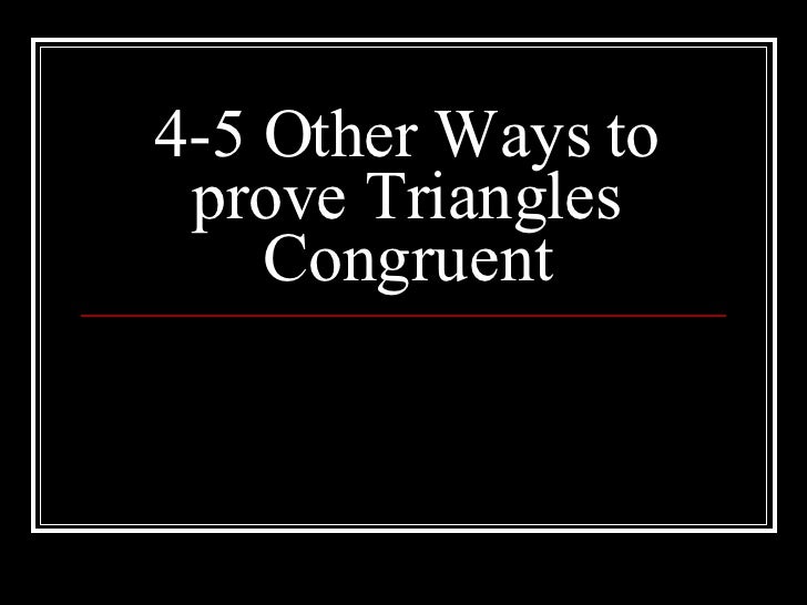 4 5 Other Ways To Prove Triangles